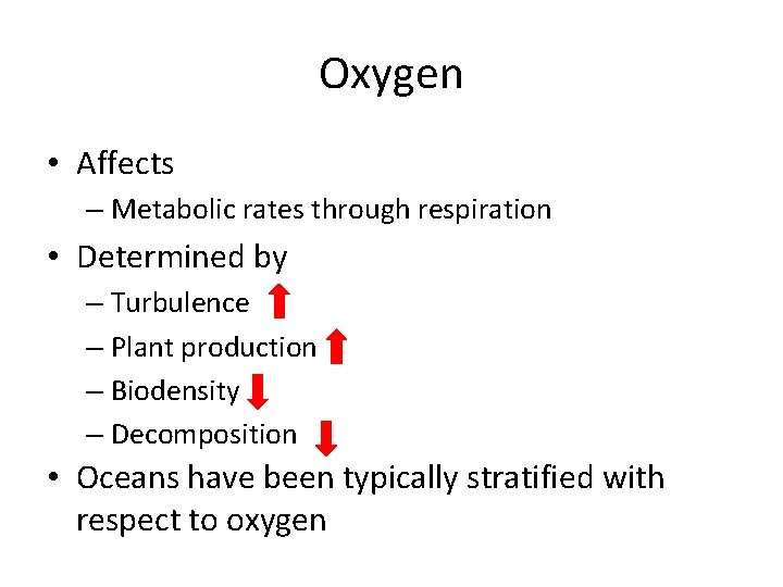 Oxygen • Affects – Metabolic rates through respiration • Determined by – Turbulence –