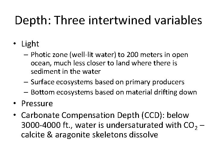 Depth: Three intertwined variables • Light – Photic zone (well-lit water) to 200 meters