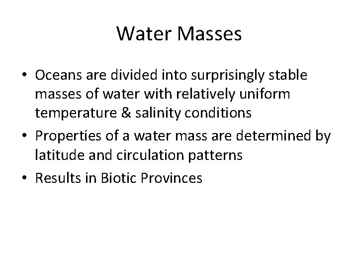 Water Masses • Oceans are divided into surprisingly stable masses of water with relatively