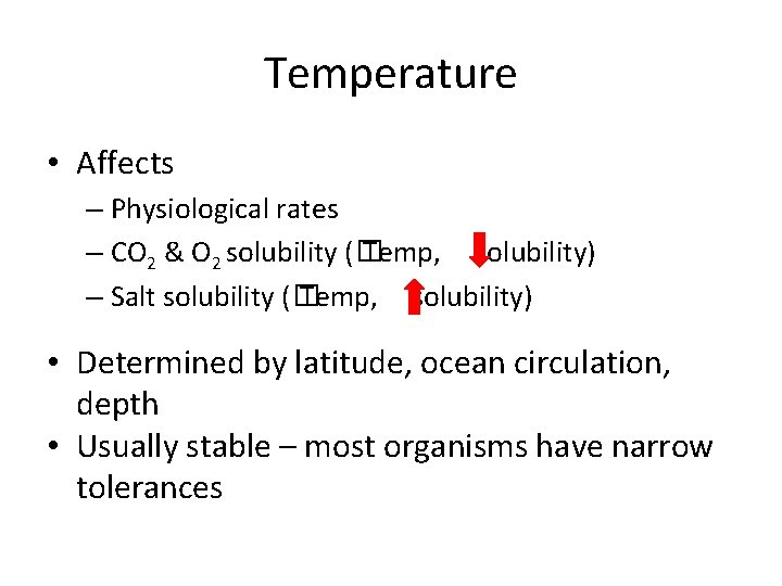Temperature • Affects – Physiological rates – CO 2 & O 2 solubility (�