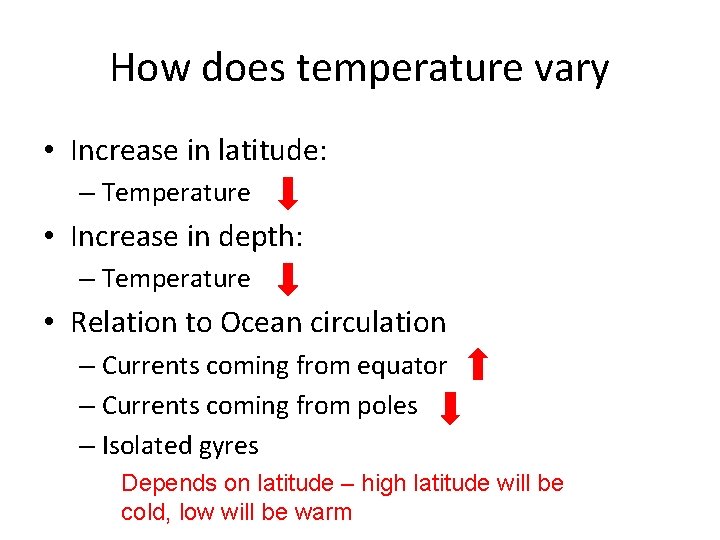 How does temperature vary • Increase in latitude: – Temperature • Increase in depth: