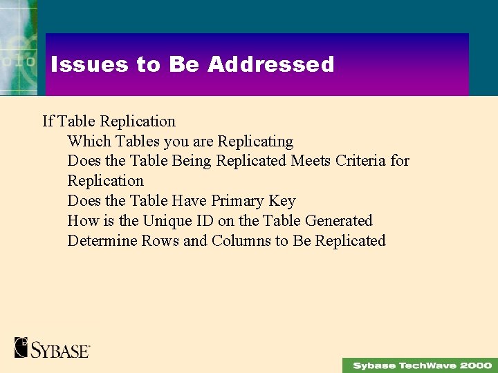Issues to Be Addressed If Table Replication Which Tables you are Replicating Does the