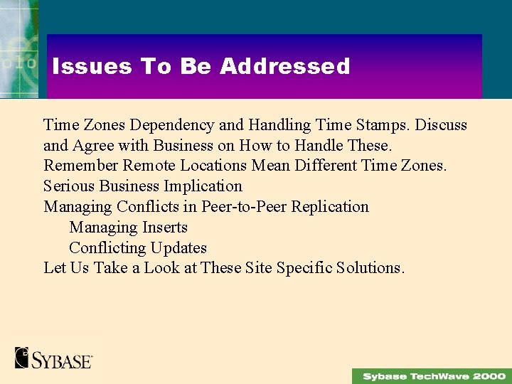 Issues To Be Addressed Time Zones Dependency and Handling Time Stamps. Discuss and Agree