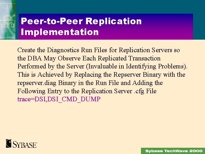 Peer-to-Peer Replication Implementation Create the Diagnostics Run Files for Replication Servers so the DBA