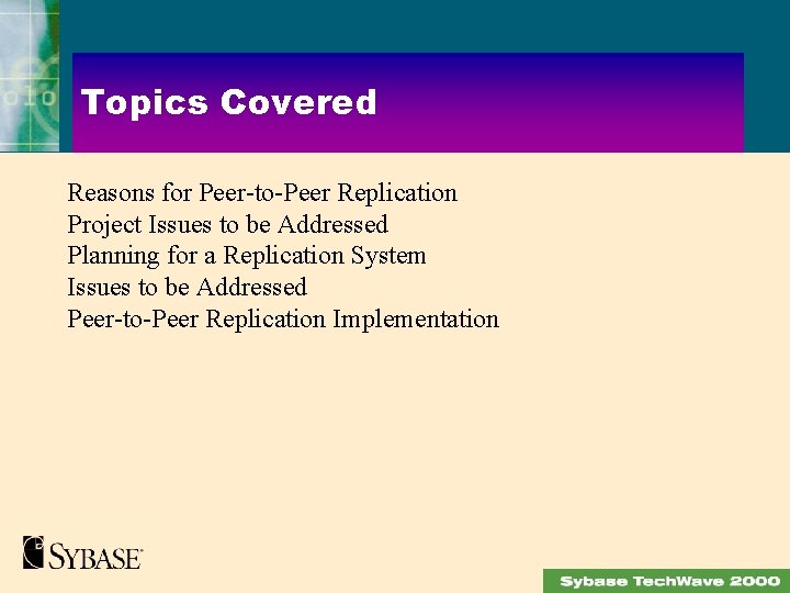 Topics Covered Reasons for Peer-to-Peer Replication Project Issues to be Addressed Planning for a