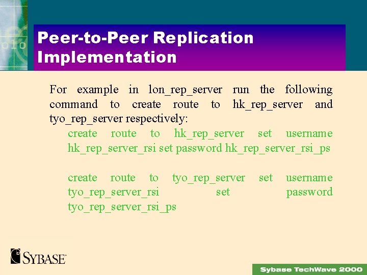 Peer-to-Peer Replication Implementation For example in lon_rep_server run the following command to create route