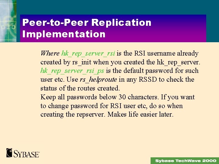 Peer-to-Peer Replication Implementation Where hk_rep_server_rsi is the RSI username already created by rs_init when