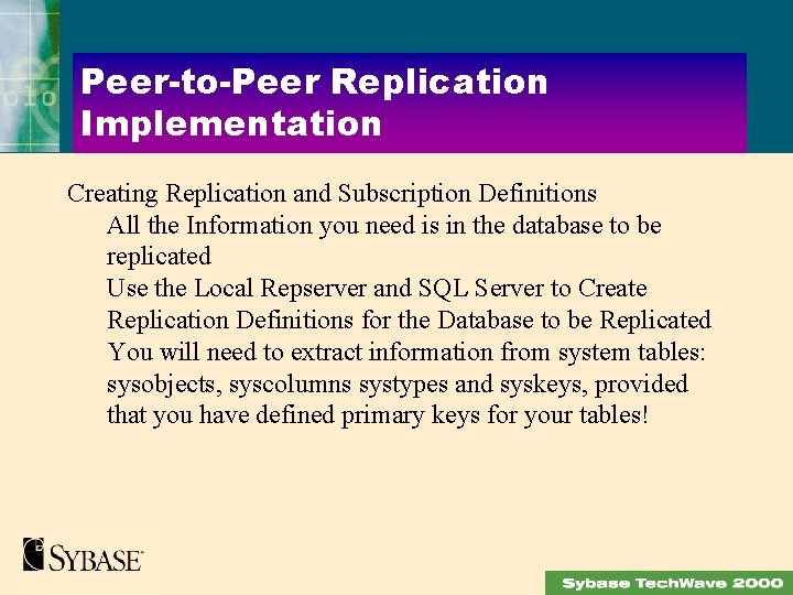 Peer-to-Peer Replication Implementation Creating Replication and Subscription Definitions All the Information you need is