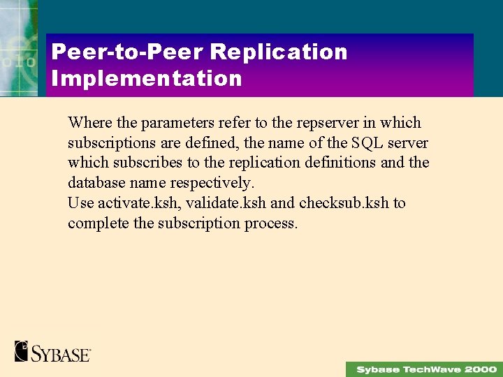 Peer-to-Peer Replication Implementation Where the parameters refer to the repserver in which subscriptions are