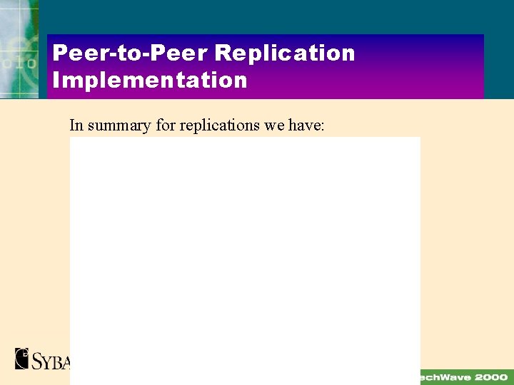 Peer-to-Peer Replication Implementation In summary for replications we have: 