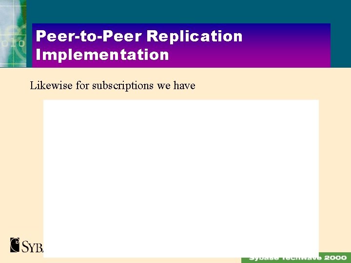 Peer-to-Peer Replication Implementation Likewise for subscriptions we have 