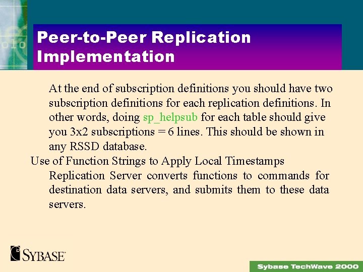 Peer-to-Peer Replication Implementation At the end of subscription definitions you should have two subscription