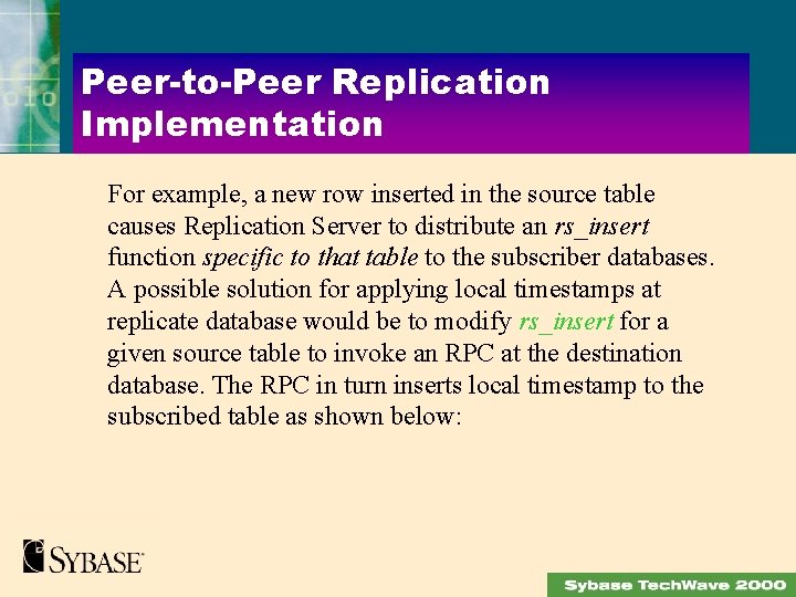 Peer-to-Peer Replication Implementation For example, a new row inserted in the source table causes