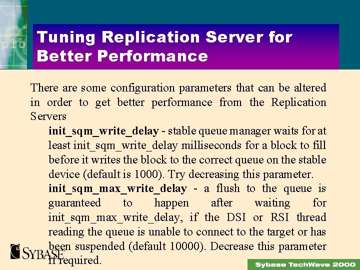 Tuning Replication Server for Better Performance There are some configuration parameters that can be