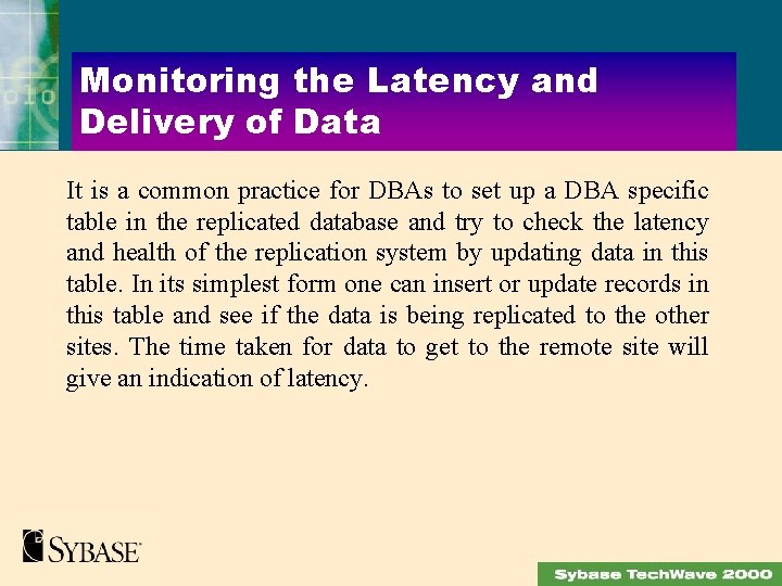 Monitoring the Latency and Delivery of Data It is a common practice for DBAs