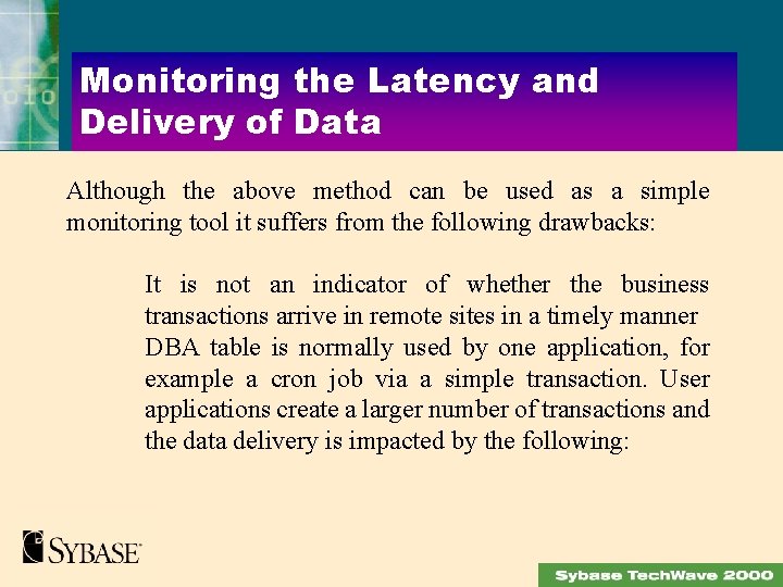 Monitoring the Latency and Delivery of Data Although the above method can be used