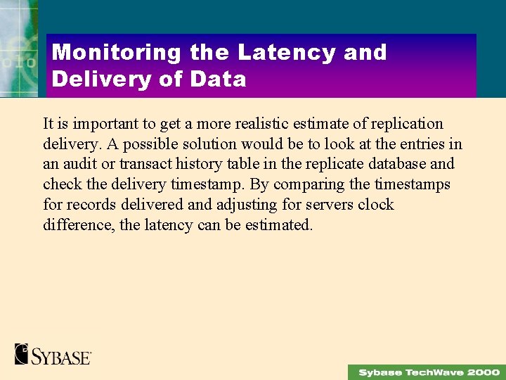 Monitoring the Latency and Delivery of Data It is important to get a more