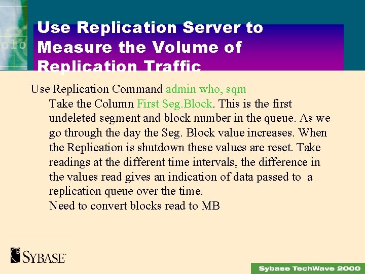 Use Replication Server to Measure the Volume of Replication Traffic Use Replication Command admin