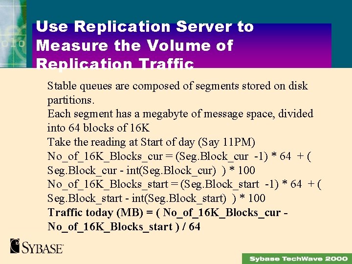 Use Replication Server to Measure the Volume of Replication Traffic Stable queues are composed