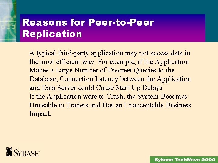 Reasons for Peer-to-Peer Replication A typical third-party application may not access data in the