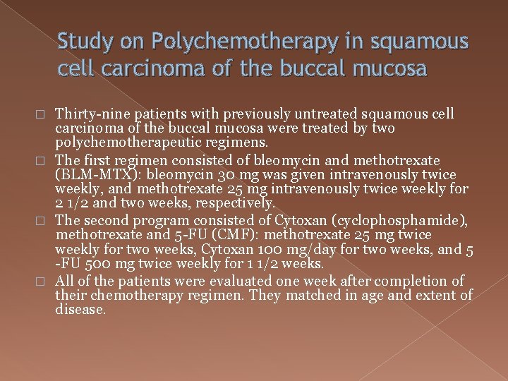 Study on Polychemotherapy in squamous cell carcinoma of the buccal mucosa Thirty-nine patients with