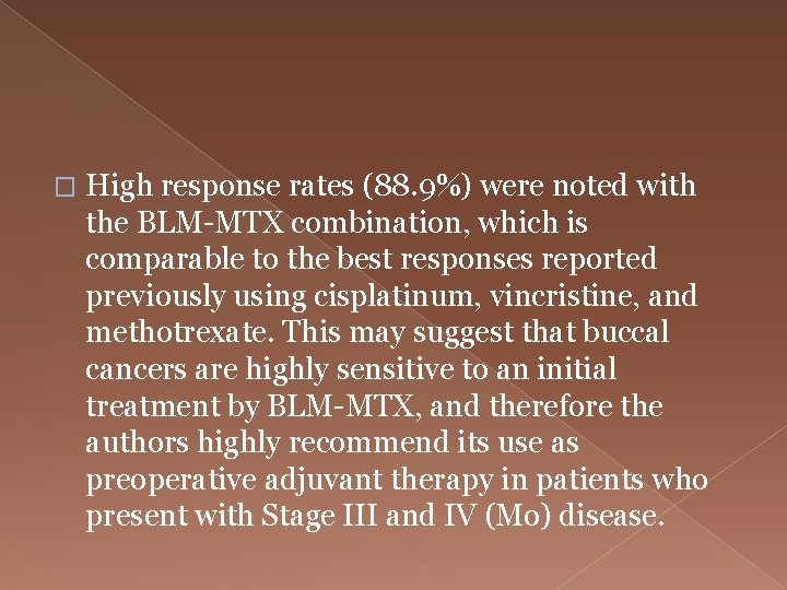 � High response rates (88. 9%) were noted with the BLM-MTX combination, which is