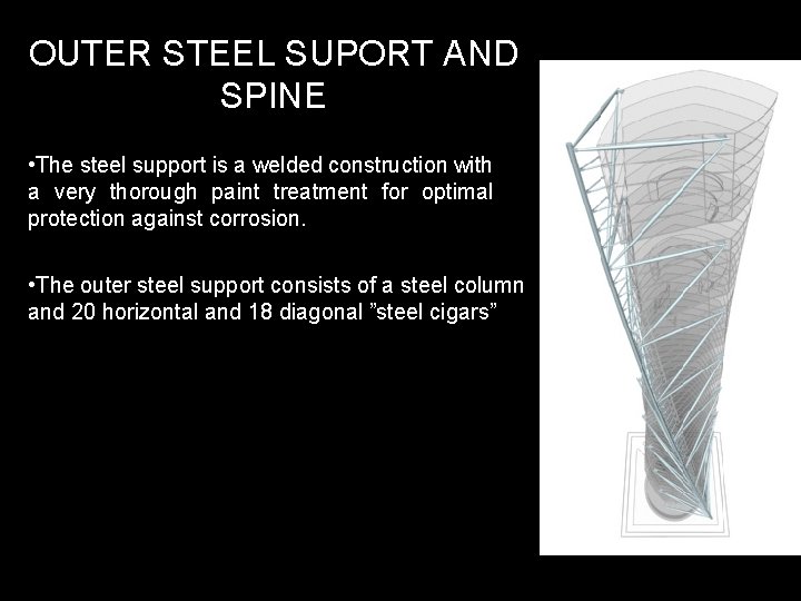OUTER STEEL SUPORT AND SPINE • The steel support is a welded construction with