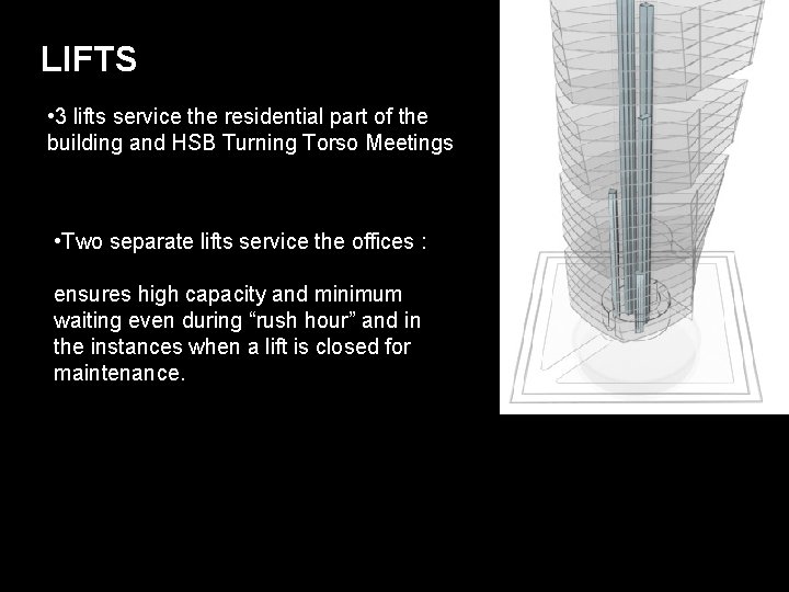 LIFTS • 3 lifts service the residential part of the building and HSB Turning