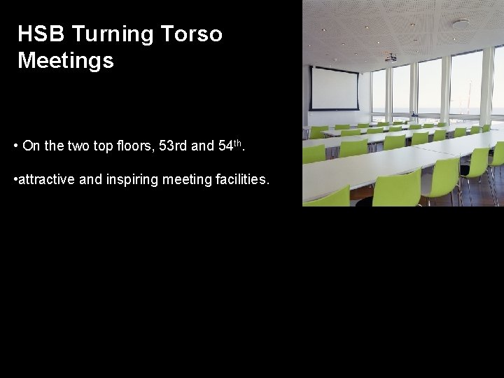 HSB Turning Torso Meetings • On the two top floors, 53 rd and 54