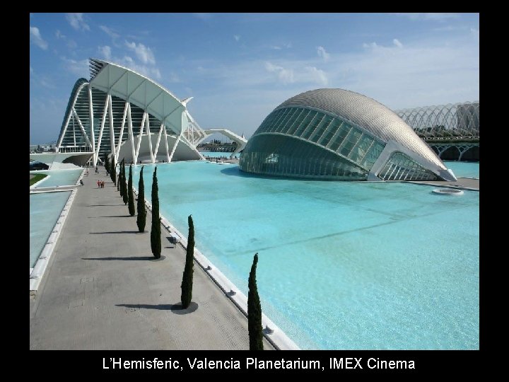 L’Hemisferic, Valencia Planetarium, IMEX Cinema 
