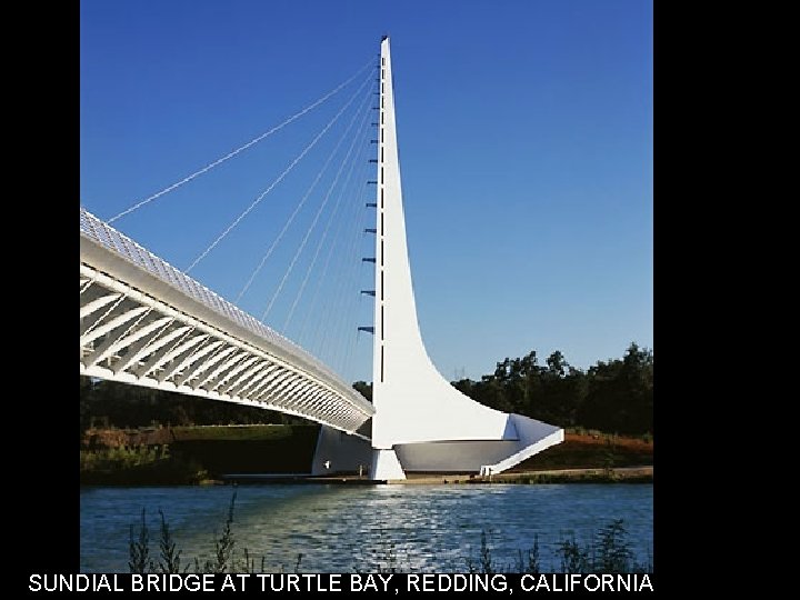 SUNDIAL BRIDGE AT TURTLE BAY, REDDING, CALIFORNIA 