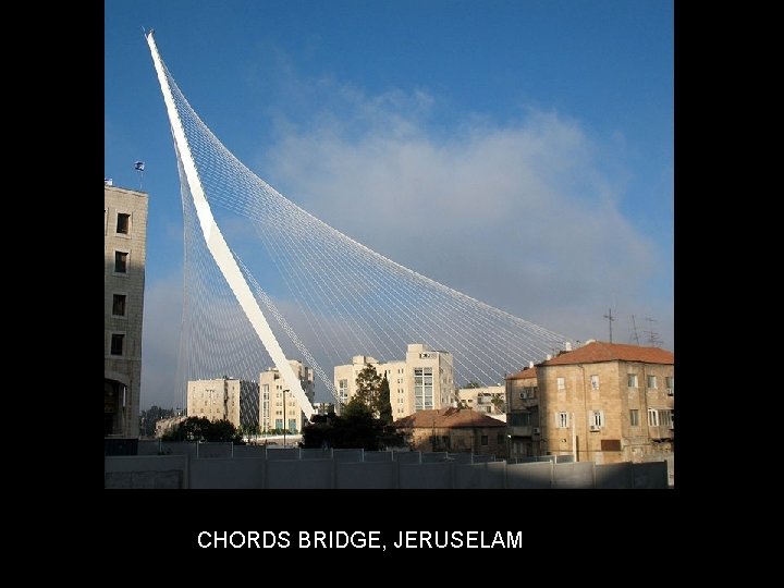 CHORDS BRIDGE, JERUSELAM 