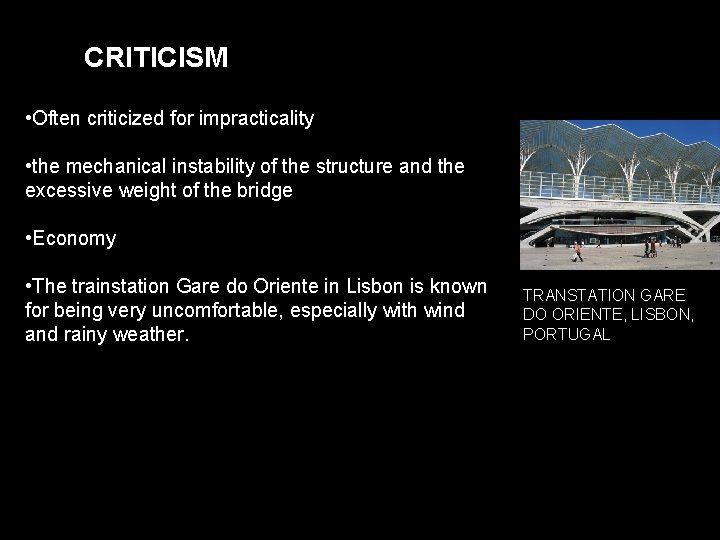 CRITICISM • Often criticized for impracticality • the mechanical instability of the structure and
