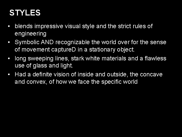STYLES • blends impressive visual style and the strict rules of engineering • Symbolic