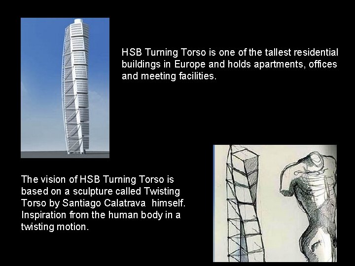 HSB Turning Torso is one of the tallest residential buildings in Europe and holds