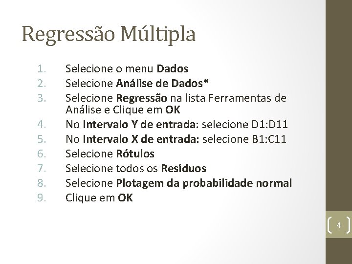 Regressão Múltipla 1. 2. 3. 4. 5. 6. 7. 8. 9. Selecione o menu