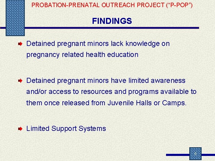 PROBATION-PRENATAL OUTREACH PROJECT (“P-POP”) FINDINGS Detained pregnant minors lack knowledge on pregnancy related health