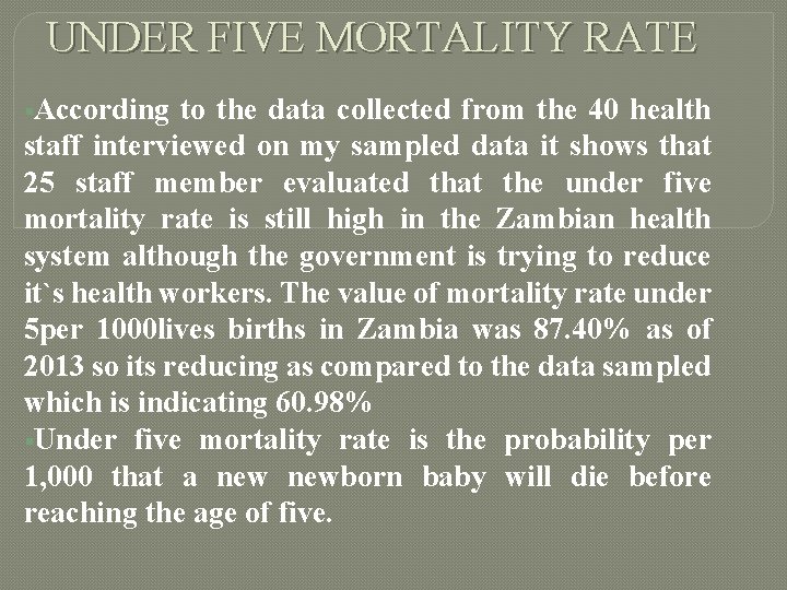 UNDER FIVE MORTALITY RATE §According to the data collected from the 40 health staff