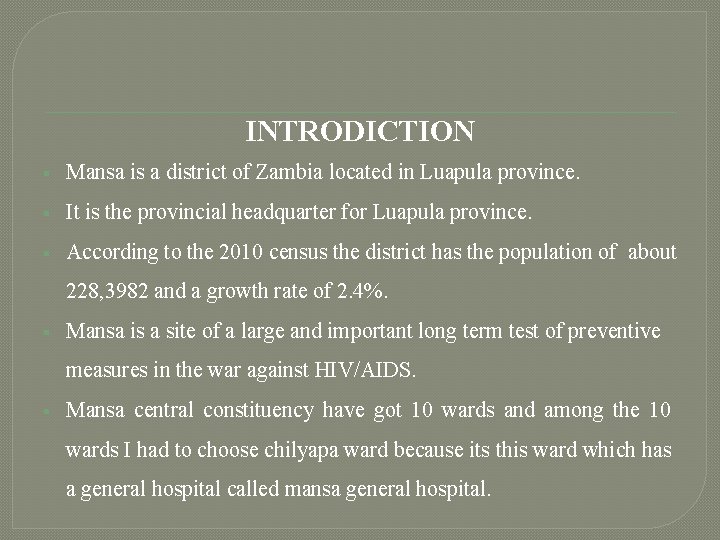 INTRODICTION § Mansa is a district of Zambia located in Luapula province. § It