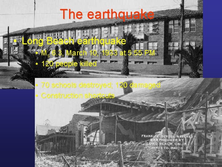 The earthquake • Long Beach earthquake • Ms 6. 3, March 10, 1933 at