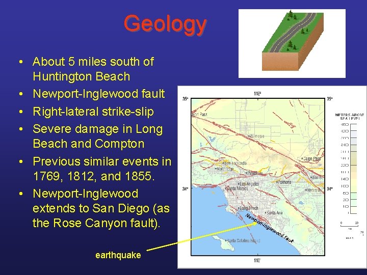Geology • About 5 miles south of Huntington Beach • Newport-Inglewood fault • Right-lateral