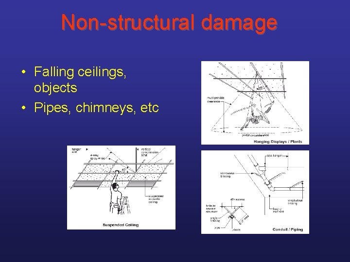 Non-structural damage • Falling ceilings, objects • Pipes, chimneys, etc 