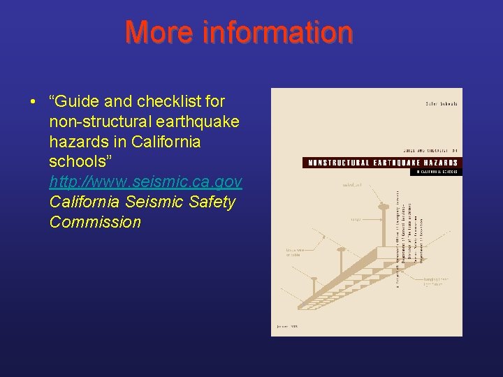 More information • “Guide and checklist for non-structural earthquake hazards in California schools” http: