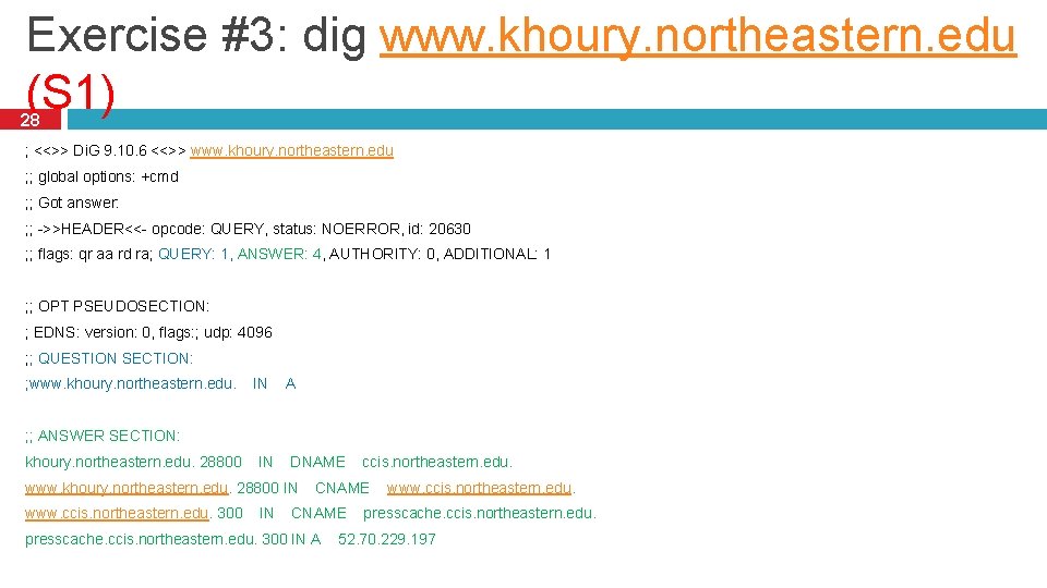Exercise #3: dig www. khoury. northeastern. edu (S 1) 28 ; <<>> Di. G