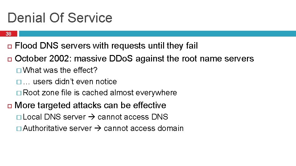 Denial Of Service 38 Flood DNS servers with requests until they fail October 2002: