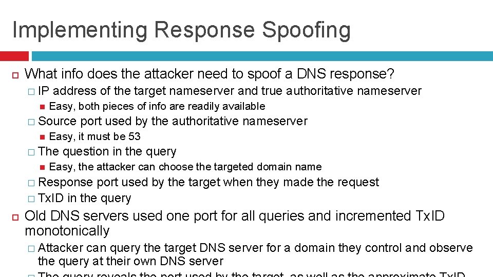 Implementing Response Spoofing What info does the attacker need to spoof a DNS response?