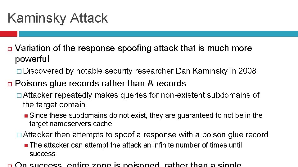 Kaminsky Attack Variation of the response spoofing attack that is much more powerful �