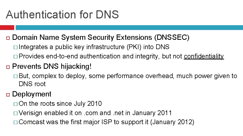 Authentication for DNS Domain Name System Security Extensions (DNSSEC) � Integrates a public key