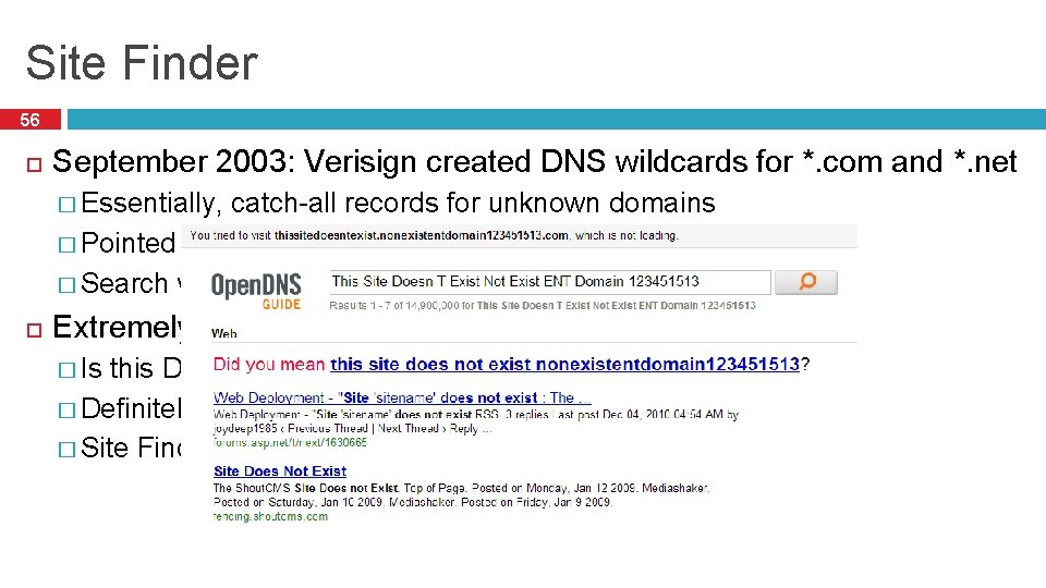 Site Finder 56 September 2003: Verisign created DNS wildcards for *. com and *.