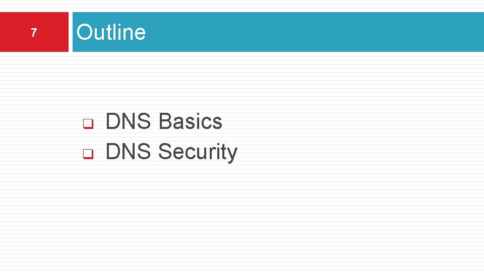 7 Outline q q DNS Basics DNS Security 